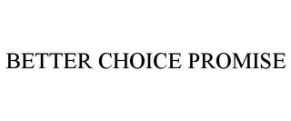 BETTER CHOICE PROMISE