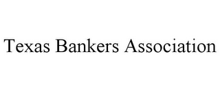 TEXAS BANKERS ASSOCIATION