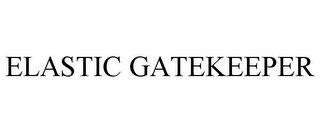 ELASTIC GATEKEEPER