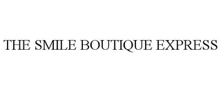 THE SMILE BOUTIQUE EXPRESS