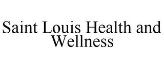 SAINT LOUIS HEALTH AND WELLNESS