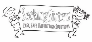 SEEKING SITTERS EASY, SAFE BABYSITTING SOLUTIONS