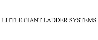 LITTLE GIANT LADDER SYSTEMS