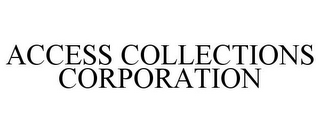 ACCESS COLLECTIONS CORPORATION