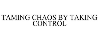 TAMING CHAOS BY TAKING CONTROL