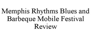 MEMPHIS RHYTHMS BLUES AND BARBEQUE MOBILE FESTIVAL REVIEW