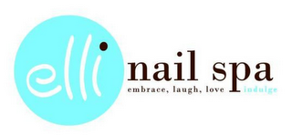 ELLI NAIL SPA EMBRACE, LAUGH, LOVE INDULGE