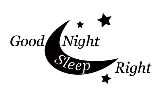 GOOD NIGHT SLEEP RIGHT