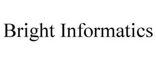 BRIGHT INFORMATICS