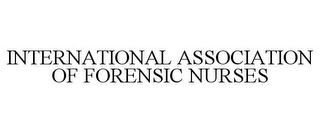 INTERNATIONAL ASSOCIATION OF FORENSIC NURSES