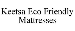 KEETSA ECO FRIENDLY MATTRESSES