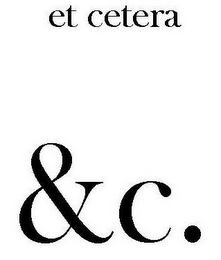 ET CETERA &C.