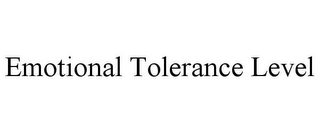 EMOTIONAL TOLERANCE LEVEL