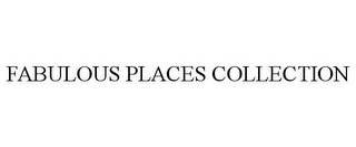 FABULOUS PLACES COLLECTION