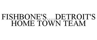 FISHBONE'S....DETROIT'S HOME TOWN TEAM