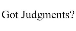 GOT JUDGMENTS?