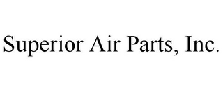 SUPERIOR AIR PARTS, INC.