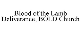 BLOOD OF THE LAMB DELIVERANCE, BOLD CHURCH