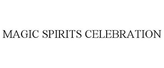 MAGIC SPIRITS CELEBRATION