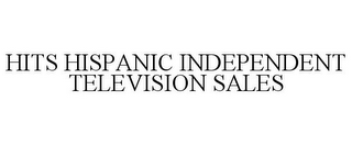 HITS HISPANIC INDEPENDENT TELEVISION SALES