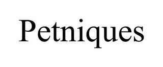 PETNIQUES