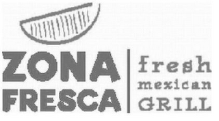 ZONA FRESCA FRESH MEXICAN GRILL