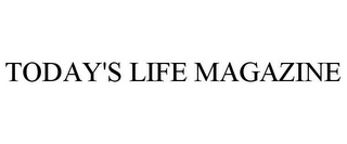 TODAY'S LIFE MAGAZINE