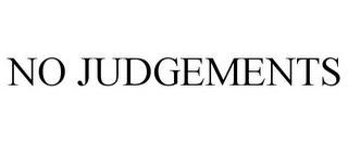NO JUDGEMENTS
