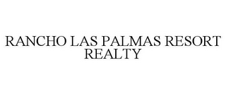 RANCHO LAS PALMAS RESORT REALTY