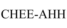 CHEE-AHH