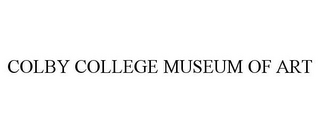 COLBY COLLEGE MUSEUM OF ART