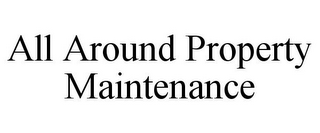 ALL AROUND PROPERTY MAINTENANCE