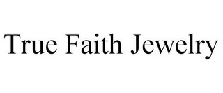 TRUE FAITH JEWELRY