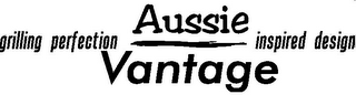 GRILLING PERFECTION AUSSIE VANTAGE INSPIRED DESIGN