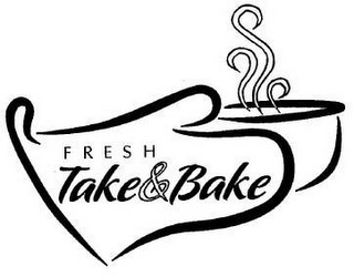 FRESH TAKE & BAKE