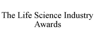 THE LIFE SCIENCE INDUSTRY AWARDS