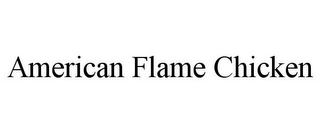 AMERICAN FLAME CHICKEN