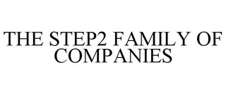 THE STEP2 FAMILY OF COMPANIES