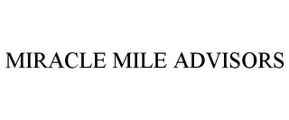 MIRACLE MILE ADVISORS