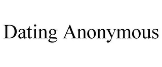 DATING ANONYMOUS