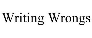 WRITING WRONGS