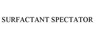 SURFACTANT SPECTATOR