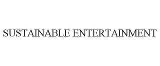 SUSTAINABLE ENTERTAINMENT