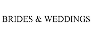 BRIDES & WEDDINGS