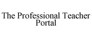 THE PROFESSIONAL TEACHER PORTAL