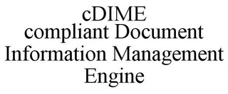 CDIME COMPLIANT DOCUMENT INFORMATION MANAGEMENT ENGINE