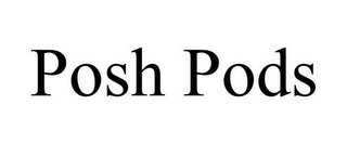 POSH PODS