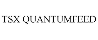 TSX QUANTUMFEED