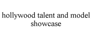 HOLLYWOOD TALENT AND MODEL SHOWCASE
