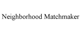 NEIGHBORHOOD MATCHMAKER